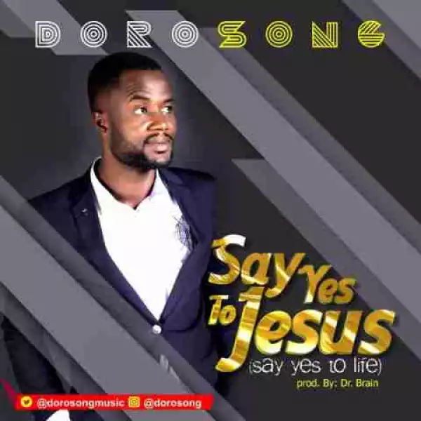 Dorosong - Say Yes To Jesus